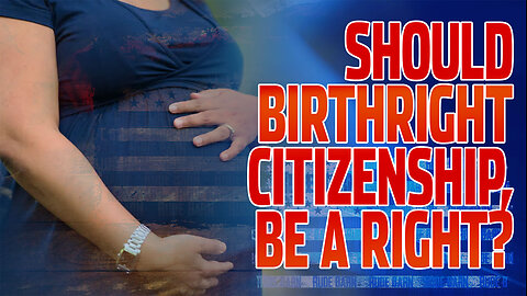 Should we end Birthright Citizenship? Should it continue on?