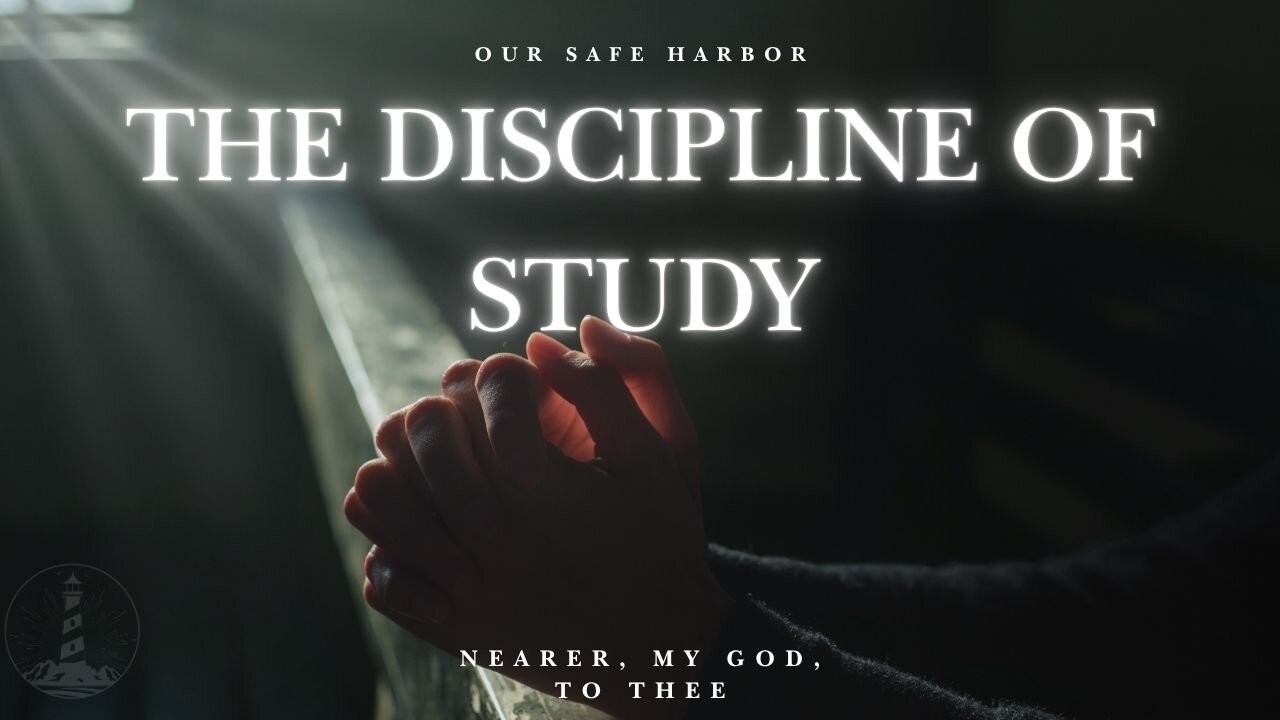 Sunday Worship: The Discipline of Study - Nearer, My God, To Thee part 5 (5-25-25)