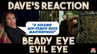 Dave's Reaction: Beady Eye — Evil Eye