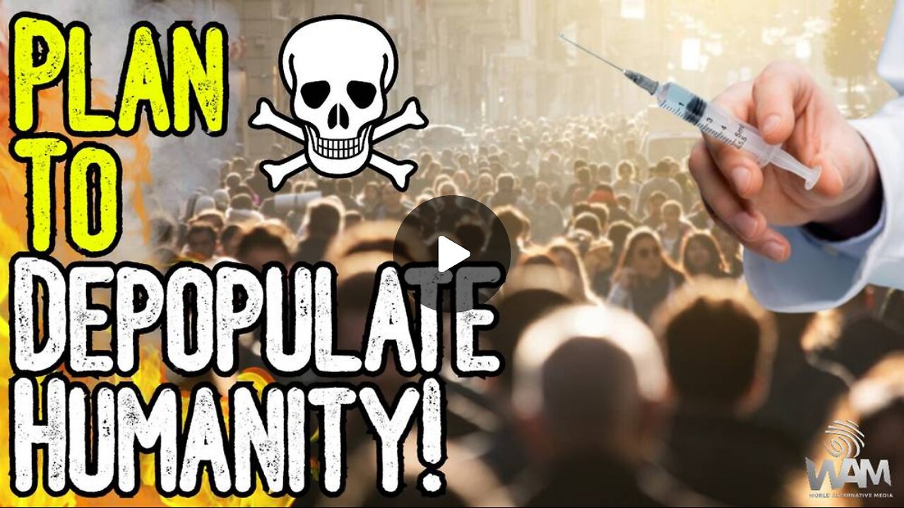 SHOCKING: PLAN TO DEPOPULATE HUMANITY! Whistle-blowers & Studies Expose Agenda!