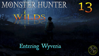 Entering Wyveria EP13 - Monster Hunter Wilds (MHWs)