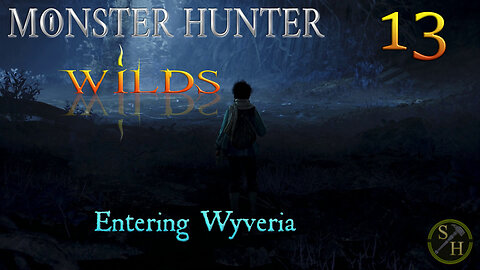 Entering Wyveria EP13 - Monster Hunter Wilds (MHWs)