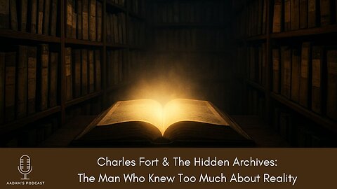 Charles Fort & The Hidden Archives: The Man Who Knew Too Much About Reality | Podcast-238