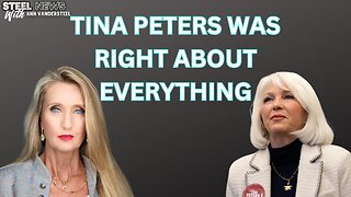 11-18-25 STEEL NEWS TINA PETERS WAS RIGHT ABOUT EVERYTHING