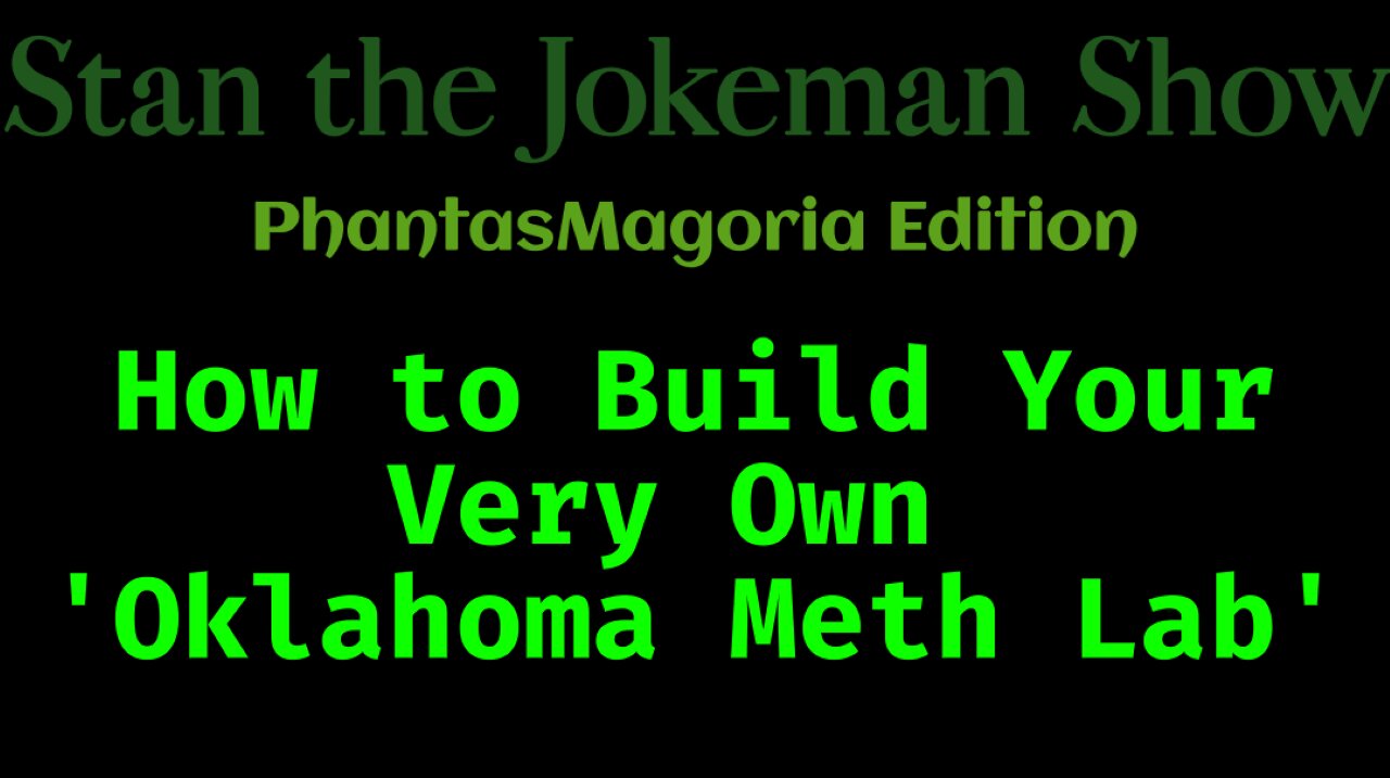 soft GRAND OPENING of Stan the Jokeman's New Oklahoma 'Meth Lab'! $3 Dozen