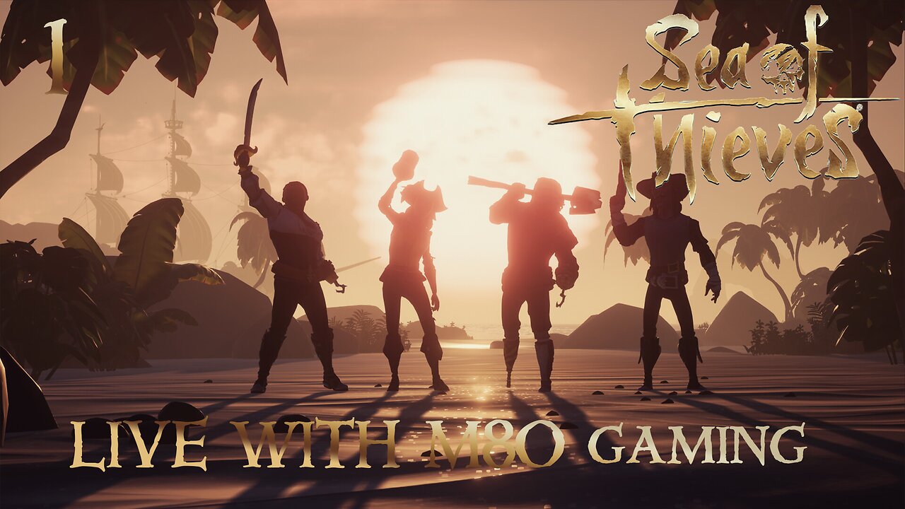Sea of Thieves episode 1 with M80 and crew Ahoy me matties! Arrrr!!!