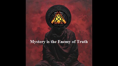Mystery is the Enemy of Truth