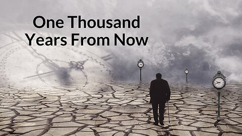 One Thousand Years From Now