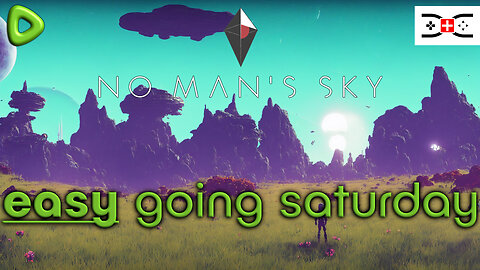 🔴 Easy Going Saturday - No Man's Sky, its gonna be my sky!