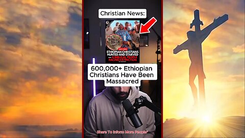 CHRISTIAN GENOCIDE IN ETHIOPIA — The World Continues Looking Away!