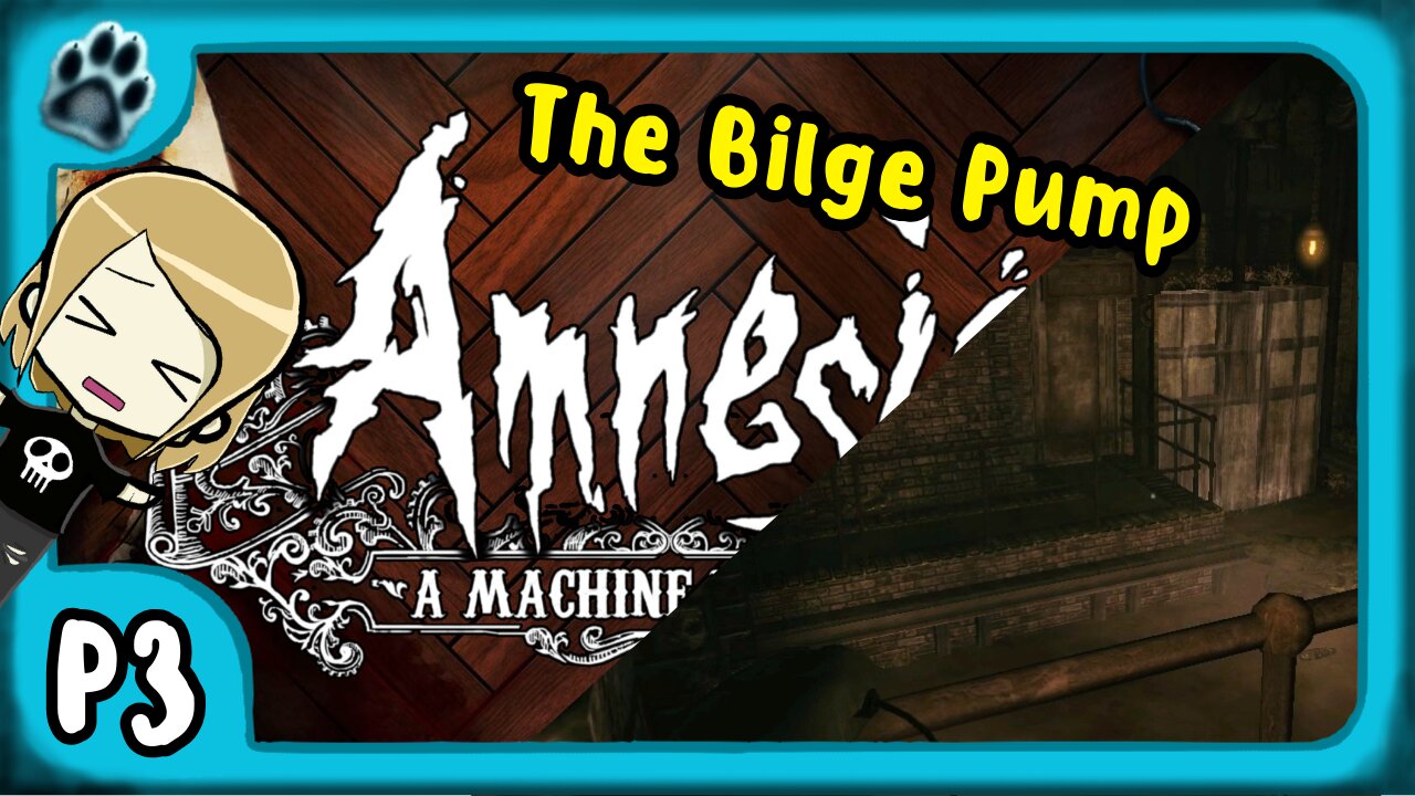 Amnesia: A Machine for Pigs P3 | The Bilge Pump