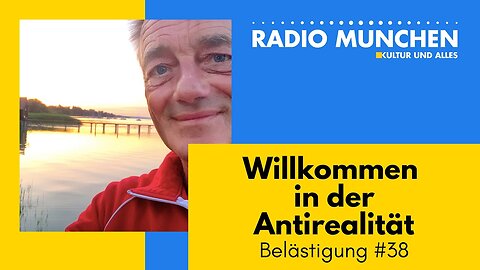 Belästigungen #38 - Willkommen in der Anti-Realität