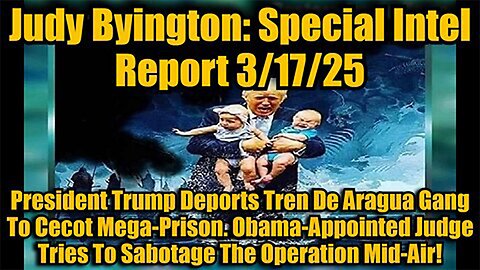 Judy Byington: Special Intel Report 3/17/25