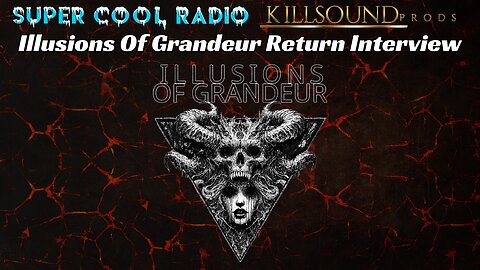 Illusions Of Grandeur Return Interview