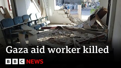 Gaza aid worker killed by Israeli military in attack on headquarters, says aid group ｜ BBC News