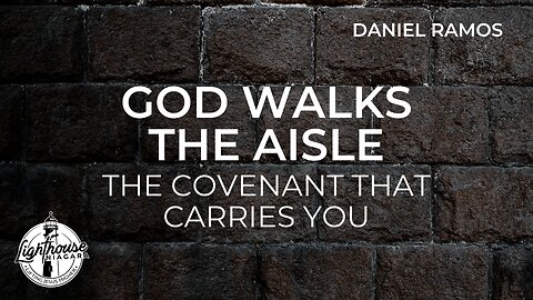 God Walks The Aisle; The Covenant That Carries You - Daniel Ramos
