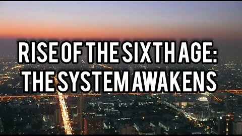 RISE OF THE SIXTH AGE: THE SYSTEM AWAKENS ☠️