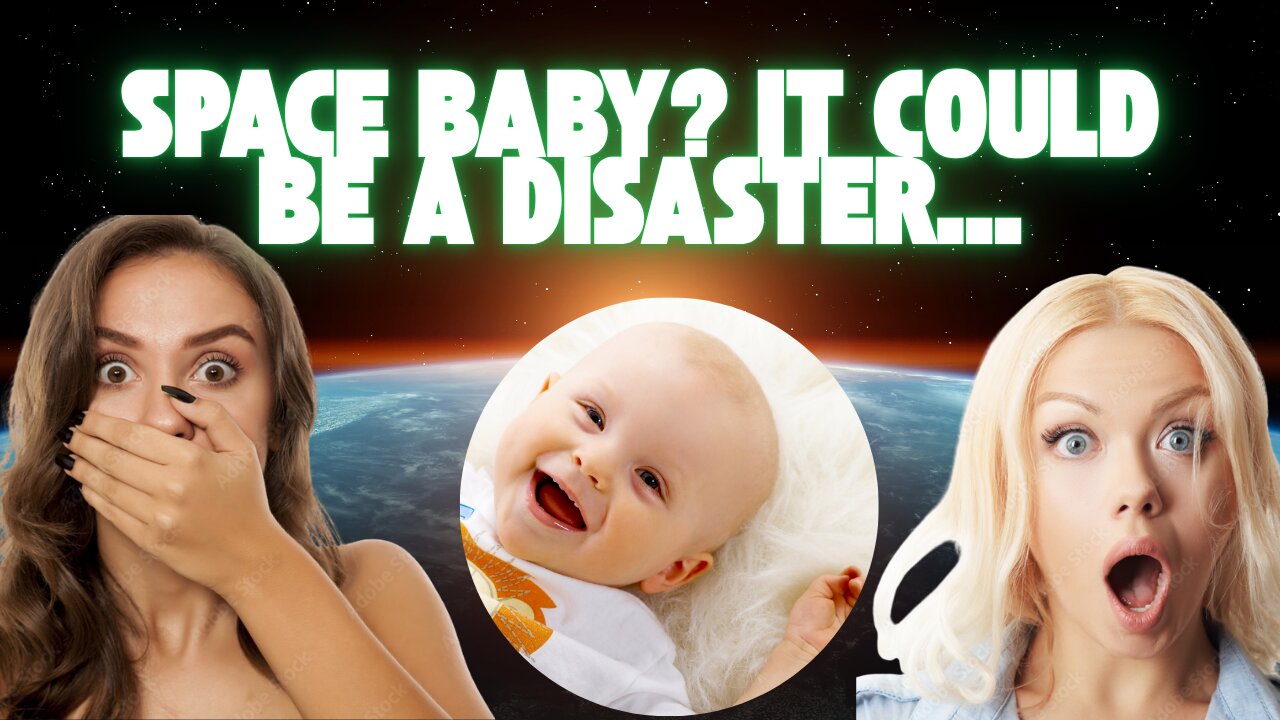 What Happens if a Baby Is Born in Space? Scientists Are Worried..."