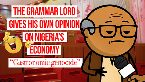 Grammar Lord gives his own opinion on Nigeria's Economy,