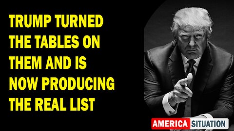 X22 Report Huge Intel: Trump Turned The Tables On Them And Is Now Producing The Real List
