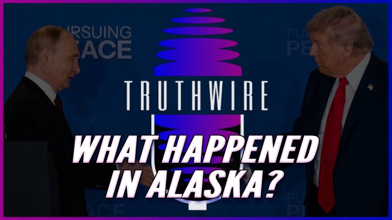 0818 Truthwire - Trump/Putin Alaska Summit