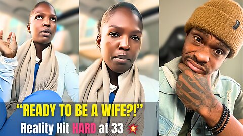 She Ready to Be a Wife… But Got a Harsh Dose of Reality at 33 😳