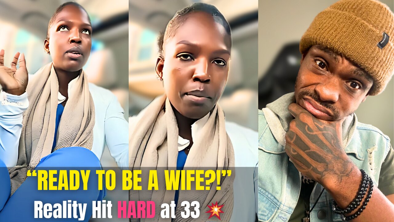She Ready to Be a Wife… But Got a Harsh Dose of Reality at 33 😳