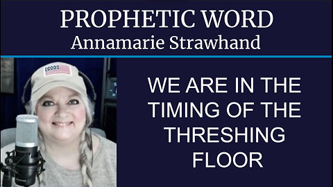 Prophetic Word We Are In The Timing Of The Threshing Floor