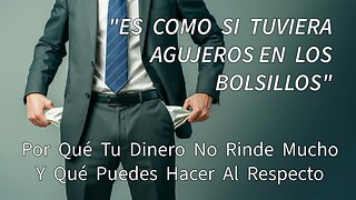 “Agujeros en Mis Bolsillos” - Por Qué Tu Dinero No Rinde Mucho y Qué Puedes Hacer al Respecto