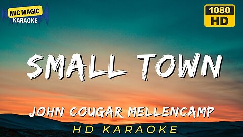 SMALL TOWN - JOHN COUGAR MELLENCAMP (HD KARAOKE VERSION)