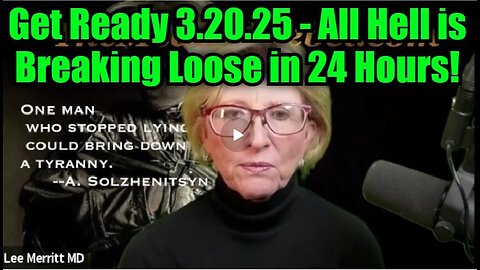 Dr. Lee Merritt- Get Ready 3.20.25 - All Hell is Breaking Loose in 24 Hours!