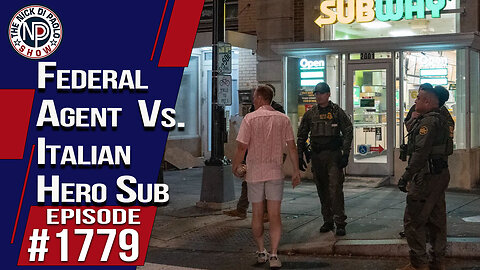 Federal Agent Vs. Italian Hero | The Nick Di Paolo Show #1779