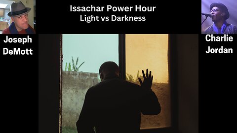 Issachar Power Hour:Light vs Darkness/Pope Frances Charlie “Cj” Jordan and Joseph DeMott: