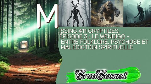 Missing 411 Cryptides - EP 3 : Le Wendigo - Entre Folklore, Psychose et Malédiction Spirituelle