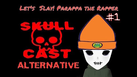 SkullCast Alternative - You Gotta Do What?? | Let's Slay! Parappa the Rapper pt. 1