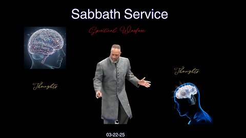 Sabbath Service 2025-03-22 | Spiritual Warfare - Thoughts |