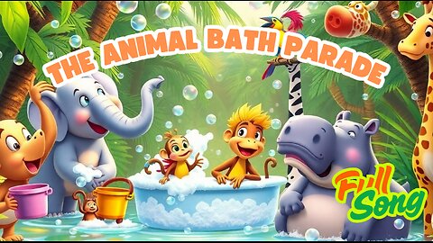 The Animal Bath Parade 🐘🛁 | Fun Jungle Song About Bath Time & Hygiene for Kids