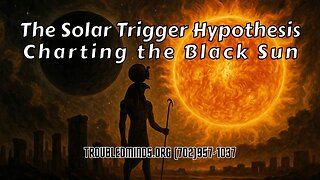 The Solar Trigger Hypothesis - Charting the Black Sun