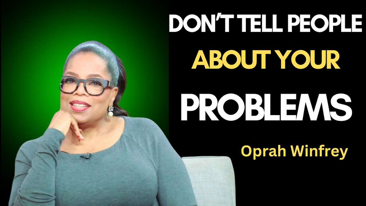 DON’T TELL PEOPLE ABOUT YOUR PROBLEM | Protect Your Energy & Peace I Oprah Winfrey