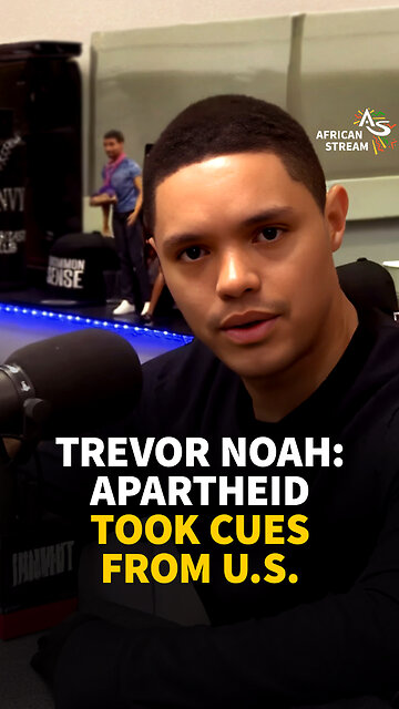 TREVOR NOAH: APARTHEID TOOK CUES FROM U.S.