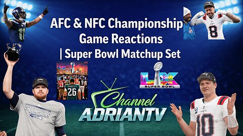 AFC & NFC Championship Game Reactions | Super Bowl Matchup Set | Superbowl LX | CHANNELADRIANTV