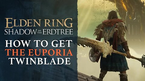 Elden Ring - Shadow of the Erdtree - How to Get the Euporia
