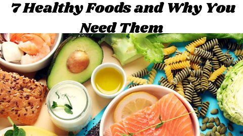 7 Healthiest Foods and Why Your Body Needs Them
