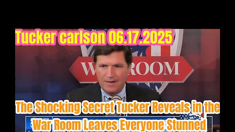 The Shocking Secret Tucker Carlson Reveals in the War Room Leaves Everyone Stunned