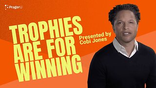 Trophies Are for Winning | 5-Minute Videos | PragerU
