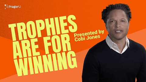 Trophies Are for Winning | 5-Minute Videos | PragerU