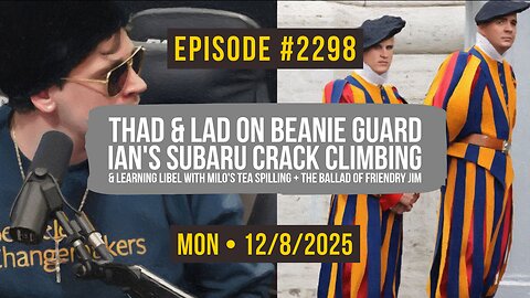 Owen Benjamin | #2298 Thad & Lad On Beanie Guard, Ian's Subaru Crack Climbing & Learning Libel With Milo's Tea Spilling + The Ballad Of Friendry Jim