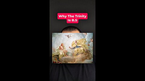 Why The Trinity Is B.S