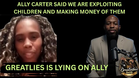 P2 ALLY CARTER SAID WE ARE EXPLOITING CHILDREN FOR MONEY