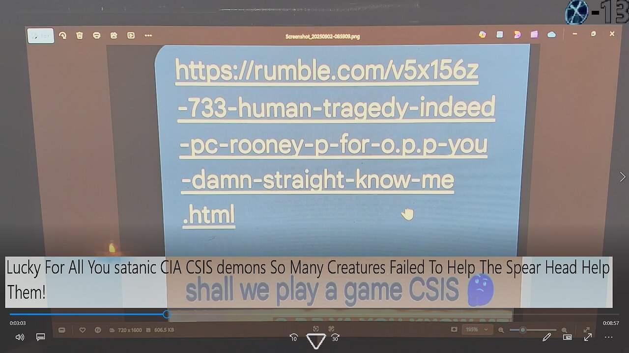 Lucky For All You satanic CIA/CSIS demons So Many Creatures Failed To Help The Spear Head Help Them!